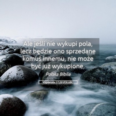 Picture 05 - Kapłańska 27:20 POLUBG - Ale jeśli nie wykupi pola, lecz będzie ono - Bible Verse Picture