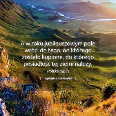 Picture 05 - Kapłańska 27:24 POLUBG - A w roku jubileuszowym pole wróci do tego, od - Bible Verse Picture