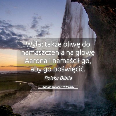 Picture 05 - Kapłańska 8:12 POLUBG - Wylał także oliwę do namaszczenia na głowę - Bible Verse Picture
