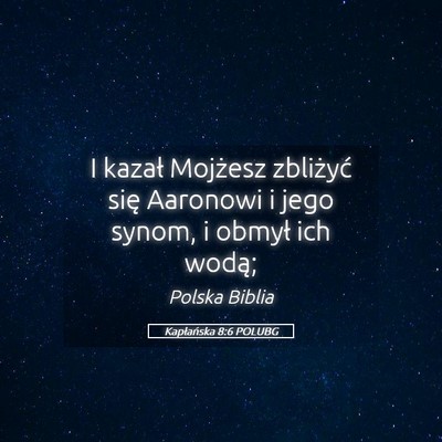 Picture 05 - Kapłańska 8:6 POLUBG - I kazał Mojżesz zbliżyć się Aaronowi i jego - Bible Verse Picture
