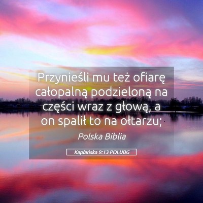Picture 05 - Kapłańska 9:13 POLUBG - Przynieśli mu też ofiarę całopalną - Bible Verse Picture