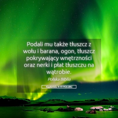 Picture 05 - Kapłańska 9:19 POLUBG - Podali mu także tłuszcz z wołu i barana, ogon, - Bible Verse Picture