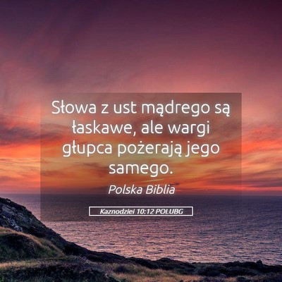 Picture 05 - Kaznodziei 10:12 POLUBG - Słowa z ust mądrego są łaskawe, ale wargi - Bible Verse Picture