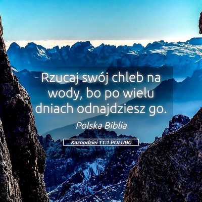 Picture 05 - Kaznodziei 11:1 POLUBG - Rzucaj swój chleb na wody, bo po wielu dniach - Bible Verse Picture
