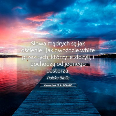 Picture 05 - Kaznodziei 12:11 POLUBG - Słowa mądrych są jak ościenie i jak gwoździe - Bible Verse Picture