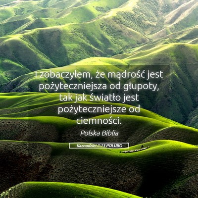Picture 05 - Kaznodziei 2:13 POLUBG - I zobaczyłem, że mądrość jest - Bible Verse Picture