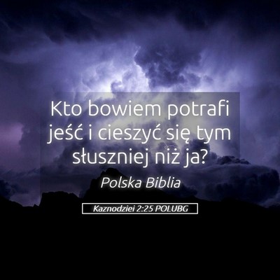 Picture 05 - Kaznodziei 2:25 POLUBG - Kto bowiem potrafi jeść i cieszyć się tym - Bible Verse Picture