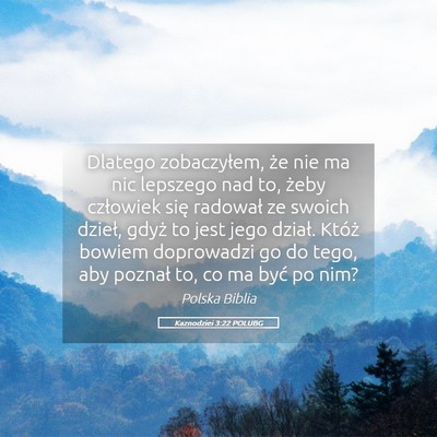Picture 05 - Kaznodziei 3:22 POLUBG - Dlatego zobaczyłem, że nie ma nic lepszego nad - Bible Verse Picture
