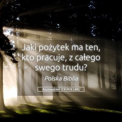 Picture 05 - Kaznodziei 3:9 POLUBG - Jaki pożytek ma ten, kto pracuje, z całego - Bible Verse Picture