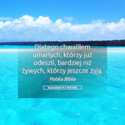 Picture 05 - Kaznodziei 4:2 POLUBG - Dlatego chwaliłem umarłych, którzy już - Bible Verse Picture