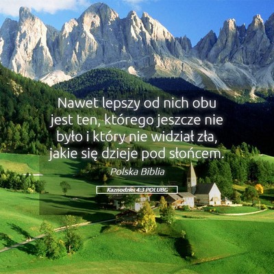 Picture 05 - Kaznodziei 4:3 POLUBG - Nawet lepszy od nich obu jest ten, którego - Bible Verse Picture