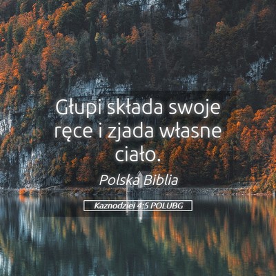 Picture 05 - Kaznodziei 4:5 POLUBG - Głupi składa swoje ręce i zjada własne - Bible Verse Picture