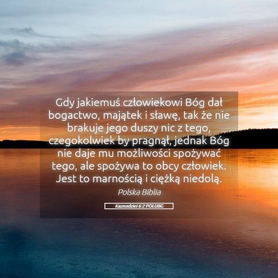 Picture 05 - Kaznodziei 6:2 POLUBG - Gdy jakiemuś człowiekowi Bóg dał bogactwo, - Bible Verse Picture