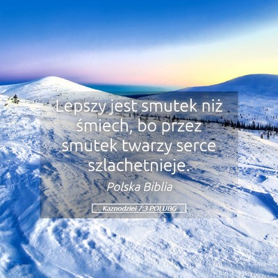 Picture 05 - Kaznodziei 7:3 POLUBG - Lepszy jest smutek niż śmiech, bo przez smutek - Bible Verse Picture