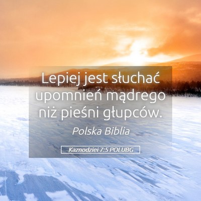 Picture 05 - Kaznodziei 7:5 POLUBG - Lepiej jest słuchać upomnień mądrego niż - Bible Verse Picture