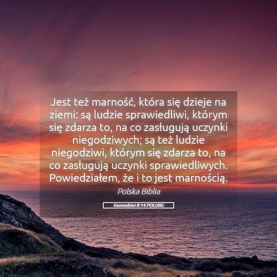 Picture 05 - Kaznodziei 8:14 POLUBG - Jest też marność, która się dzieje na ziemi: - Bible Verse Picture