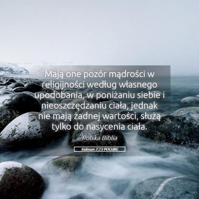 Picture 05 - Kolosan 2:23 POLUBG - Mają one pozór mądrości w religijności - Bible Verse Picture