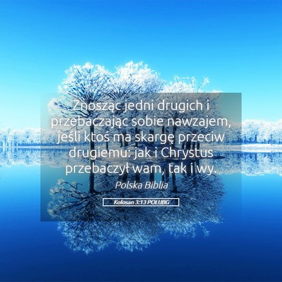 Picture 05 - Kolosan 3:13 POLUBG - Znosząc jedni drugich i przebaczając sobie - Bible Verse Picture
