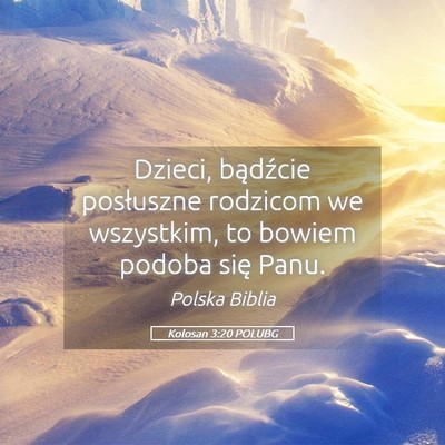 Picture 05 - Kolosan 3:20 POLUBG - Dzieci, bądźcie posłuszne rodzicom we - Bible Verse Picture