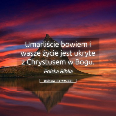 Picture 05 - Kolosan 3:3 POLUBG - Umarliście bowiem i wasze życie jest ukryte z - Bible Verse Picture