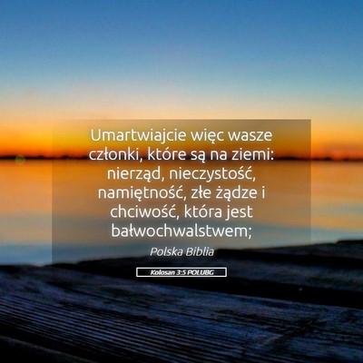 Picture 05 - Kolosan 3:5 POLUBG - Umartwiajcie więc wasze członki, które są na - Bible Verse Picture