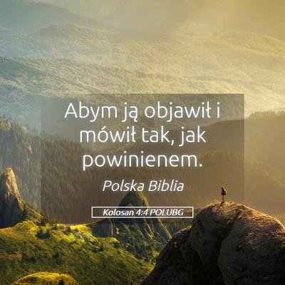 Picture 05 - Kolosan 4:4 POLUBG - Abym ją objawił i mówił tak, jak - Bible Verse Picture