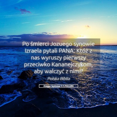Picture 05 - Księga Sędziów 1:1 POLUBG - Po śmierci Jozuego synowie Izraela pytali PANA: - Bible Verse Picture
