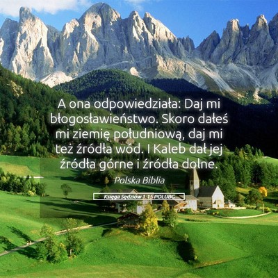 Picture 05 - Księga Sędziów 1:15 POLUBG - A ona odpowiedziała: Daj mi błogosławieństwo. - Bible Verse Picture