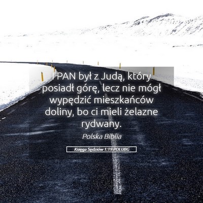 Picture 05 - Księga Sędziów 1:19 POLUBG - I PAN był z Judą, który posiadł górę, lecz - Bible Verse Picture