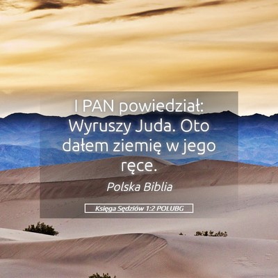 Picture 05 - Księga Sędziów 1:2 POLUBG - I PAN powiedział: Wyruszy Juda. Oto dałem - Bible Verse Picture