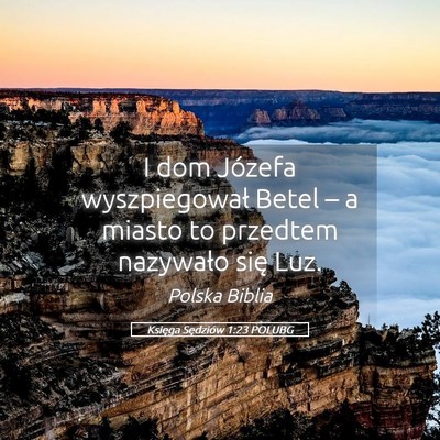 Picture 05 - Księga Sędziów 1:23 POLUBG - I dom Józefa wyszpiegował Betel – a miasto to - Bible Verse Picture