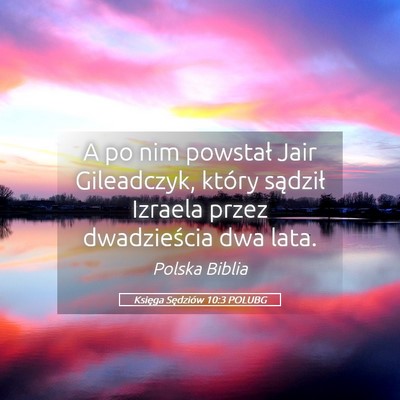Picture 05 - Księga Sędziów 10:3 POLUBG - A po nim powstał Jair Gileadczyk, który - Bible Verse Picture