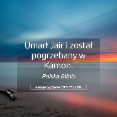 Picture 05 - Księga Sędziów 10:5 POLUBG - Umarł Jair i został pogrzebany w - Bible Verse Picture