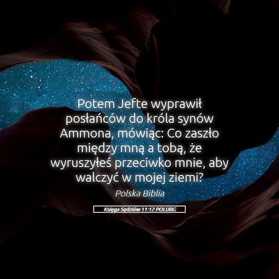 Picture 05 - Księga Sędziów 11:12 POLUBG - Potem Jefte wyprawił posłańców do króla - Bible Verse Picture