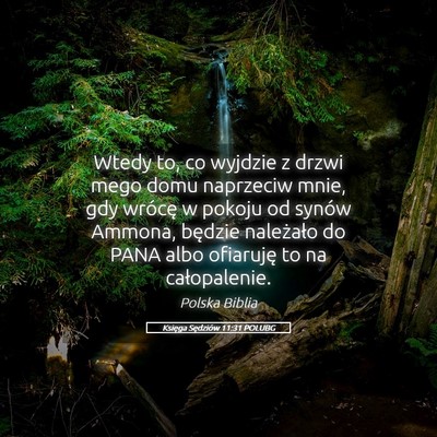 Picture 05 - Księga Sędziów 11:31 POLUBG - Wtedy to, co wyjdzie z drzwi mego domu naprzeciw - Bible Verse Picture