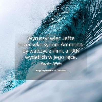 Picture 05 - Księga Sędziów 11:32 POLUBG - Wyruszył więc Jefte przeciwko synom Ammona, by - Bible Verse Picture