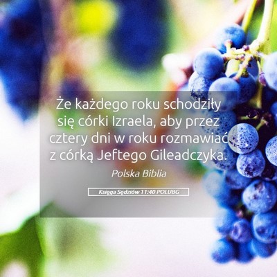Picture 05 - Księga Sędziów 11:40 POLUBG - Że każdego roku schodziły się córki Izraela, - Bible Verse Picture