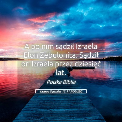 Picture 05 - Księga Sędziów 12:11 POLUBG - A po nim sądził Izraela Elon Zebulonita. - Bible Verse Picture