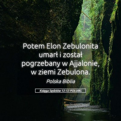 Picture 05 - Księga Sędziów 12:12 POLUBG - Potem Elon Zebulonita umarł i został pogrzebany - Bible Verse Picture