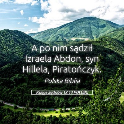 Picture 05 - Księga Sędziów 12:13 POLUBG - A po nim sądził Izraela Abdon, syn Hillela, - Bible Verse Picture