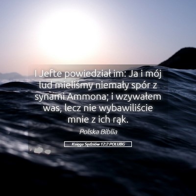 Picture 05 - Księga Sędziów 12:2 POLUBG - I Jefte powiedział im: Ja i mój lud mieliśmy - Bible Verse Picture