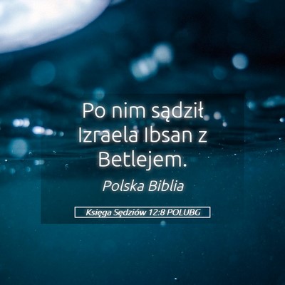 Picture 05 - Księga Sędziów 12:8 POLUBG - Po nim sądził Izraela Ibsan z - Bible Verse Picture