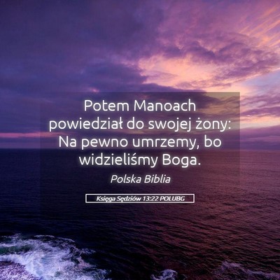 Picture 05 - Księga Sędziów 13:22 POLUBG - Potem Manoach powiedział do swojej żony: Na - Bible Verse Picture