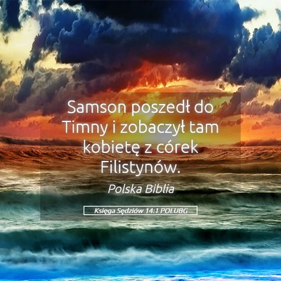 Picture 05 - Księga Sędziów 14:1 POLUBG - Samson poszedł do Timny i zobaczył tam kobietę - Bible Verse Picture