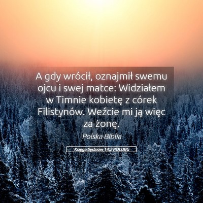 Picture 05 - Księga Sędziów 14:2 POLUBG - A gdy wrócił, oznajmił swemu ojcu i swej - Bible Verse Picture