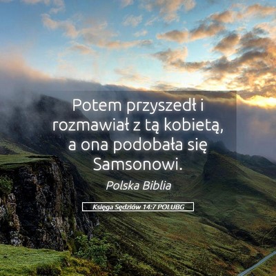 Picture 05 - Księga Sędziów 14:7 POLUBG - Potem przyszedł i rozmawiał z tą kobietą, a - Bible Verse Picture