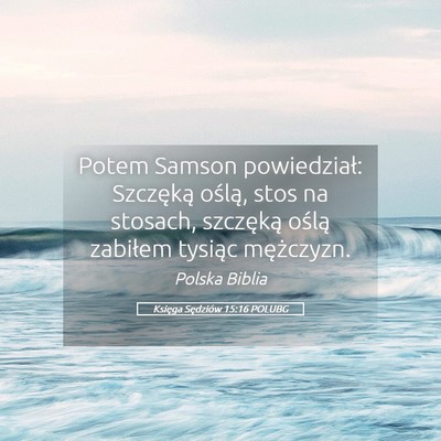 Picture 05 - Księga Sędziów 15:16 POLUBG - Potem Samson powiedział: Szczęką oślą, stos - Bible Verse Picture