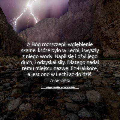 Picture 05 - Księga Sędziów 15:19 POLUBG - A Bóg rozszczepił wgłębienie skalne, które - Bible Verse Picture