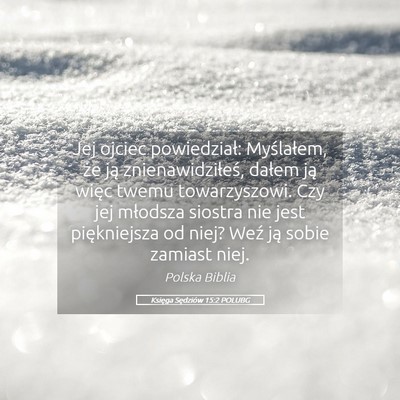 Picture 05 - Księga Sędziów 15:2 POLUBG - Jej ojciec powiedział: Myślałem, że ją - Bible Verse Picture