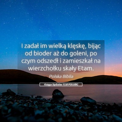 Picture 05 - Księga Sędziów 15:8 POLUBG - I zadał im wielką klęskę, bijąc od bioder - Bible Verse Picture